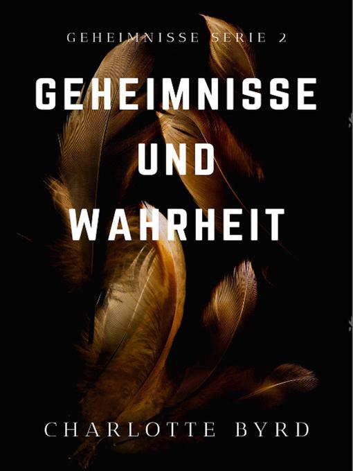 Title details for Geheimnisse und Wahrheit by Charlotte Byrd - Available